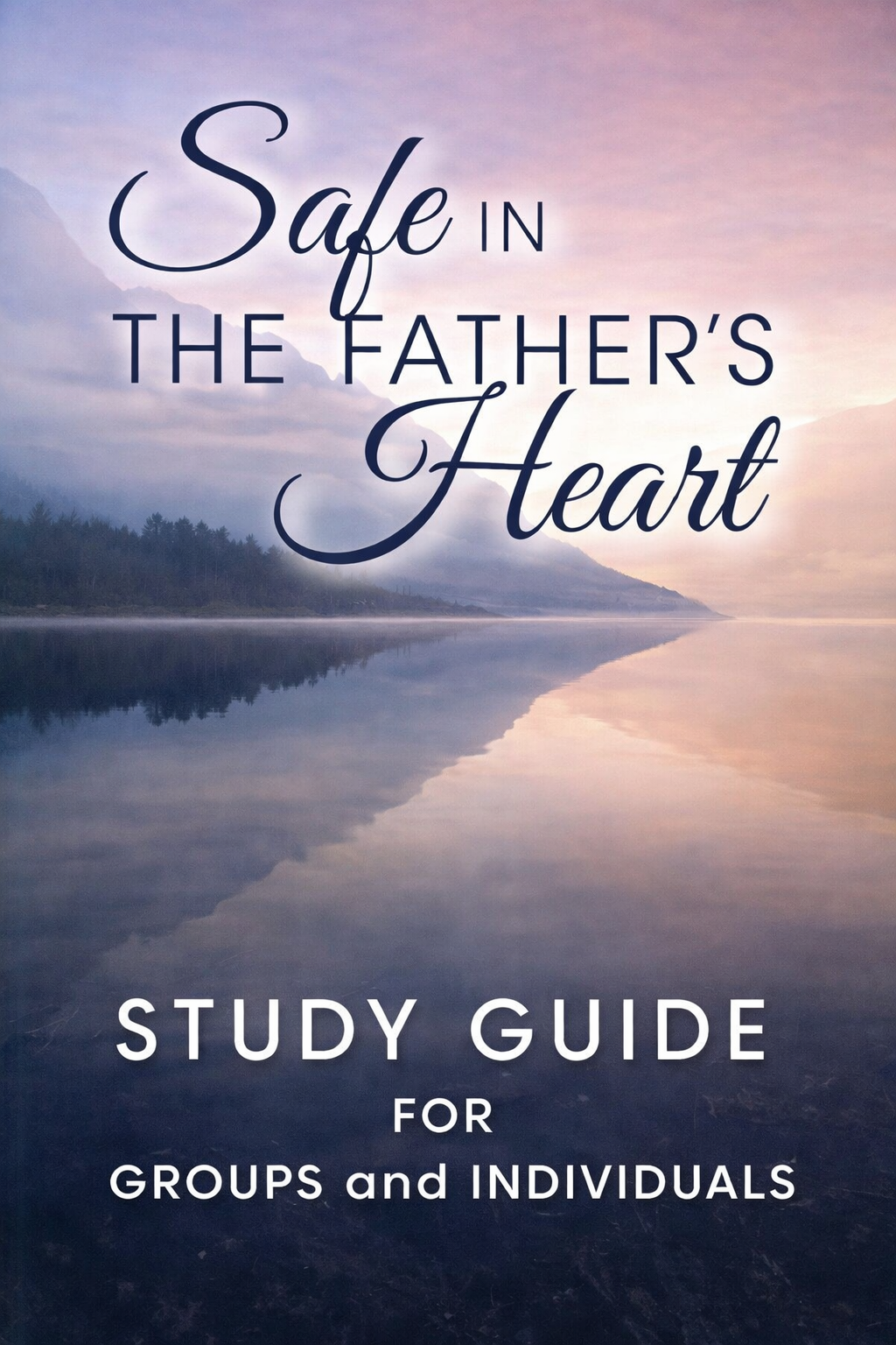 Safe in the Father’s Heart Study Guide
