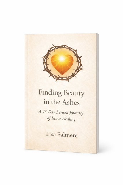 Finding Beauty in the Ashes - Lisa Palmere