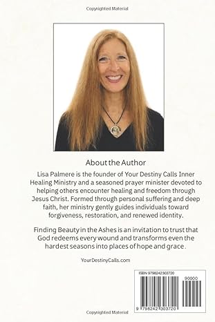 Finding Beauty in the Ashes - Lisa Palmere