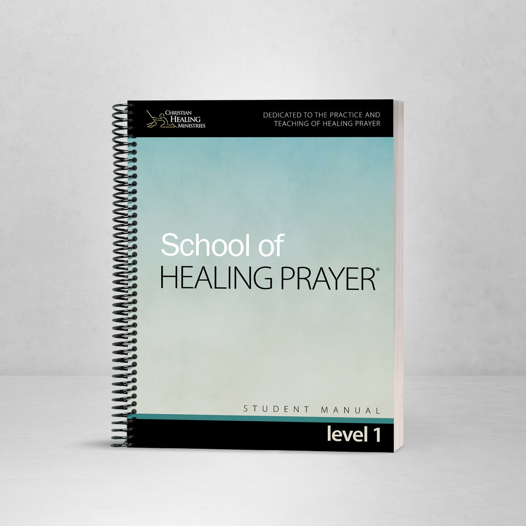 School of Healing Prayer Level 1: Campus- Manual