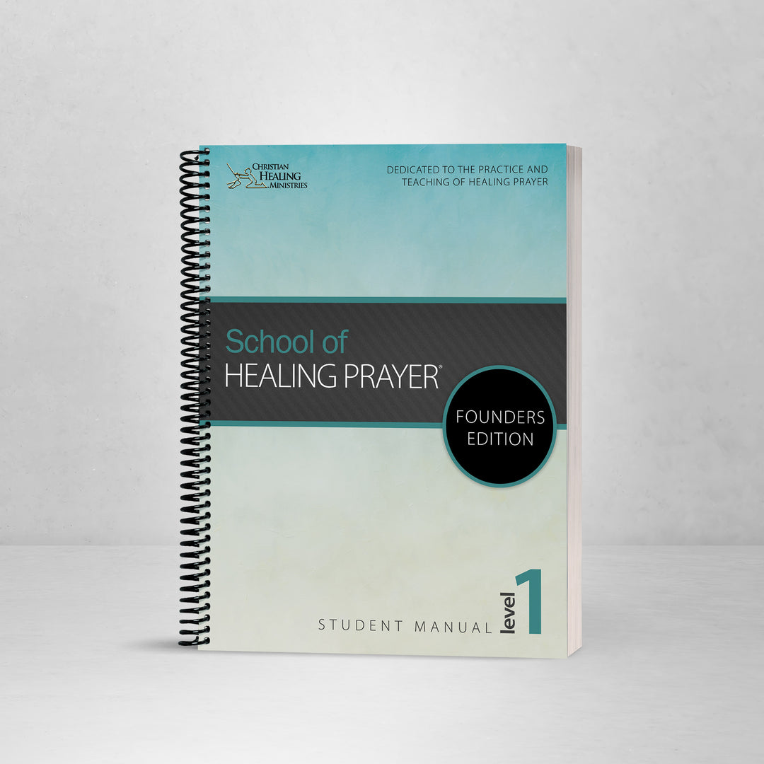 School of Healing Prayer Level 1: Founder's Edition - Manual
