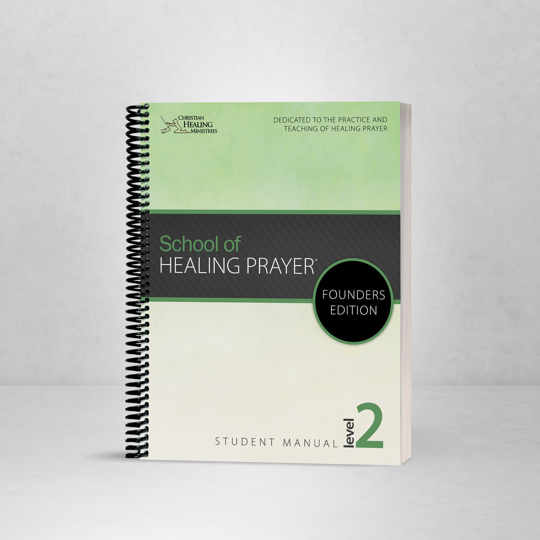 School of Healing Prayer Level 2: Founder's Edition - Manual