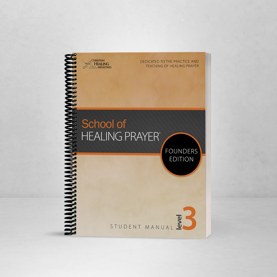 School of Healing Prayer Level 3: Founder's Edition - Manual