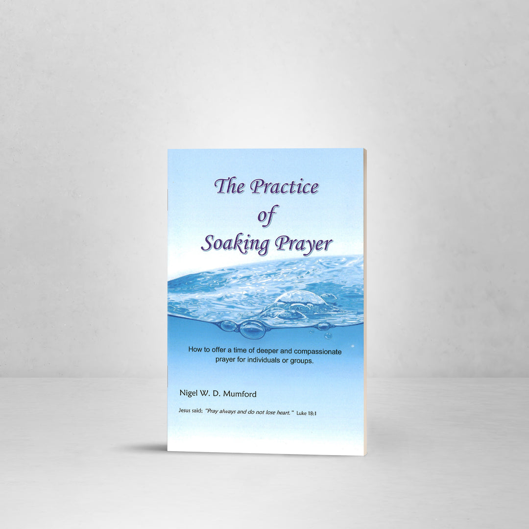 The Practice of Soaking Prayer
