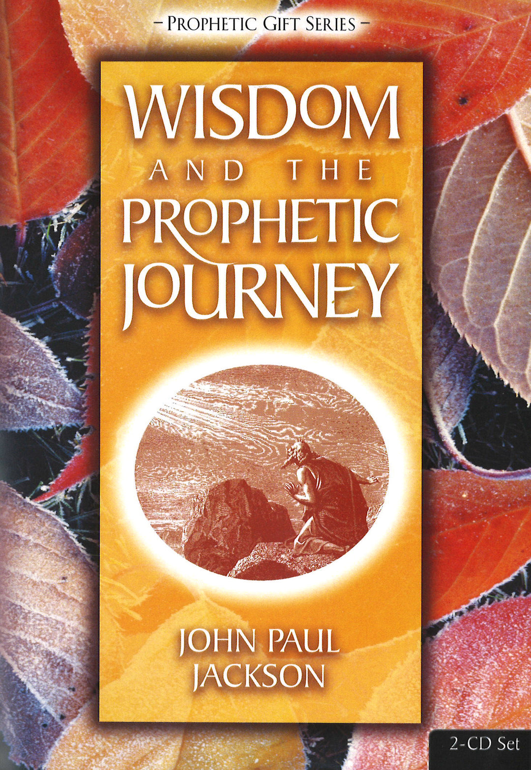 Wisdom and the Prophetic Journey - CD Set by John Paul Jackson